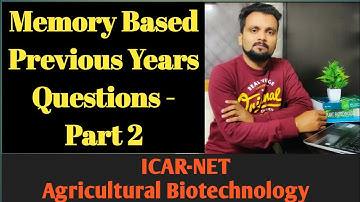 ICAR -ASRB NET: Previous Years Memory Based Questions for Agricultural Biotechnology -Part 2