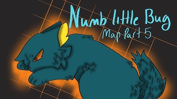Numb Little Bug MAP Part 5 for @danaart2059