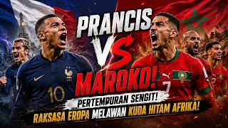 PRANCIS VS MAROKO! PERTEMPURAN SENGIT! RAKSASA EROPA MELAWAN KUDA HITAM AFRIKA!