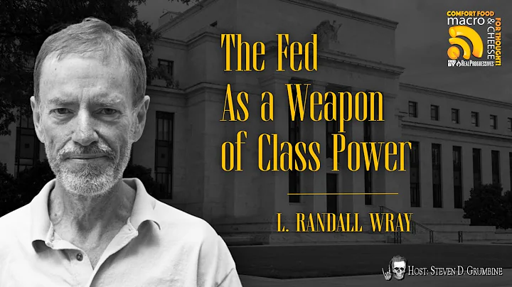 The Fed as a Weapon of Class Power w/ L. Randall Wray