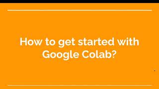 32. How to get started with Google Colab 
