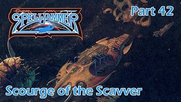 AD&D Spelljammer: Scourge of the Scavver – Part 42 — AD&D 2nd Edition Spelljammer Campaign