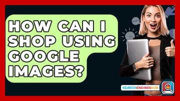 How Can I Shop Using Google Images? - SearchEnginesHub.com