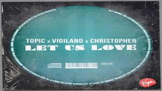 Topic, Vigiland, Christopher - Let Us Love audio (Audio Music)