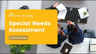 Special Needs Assessment Service Overview- National Care Advisors