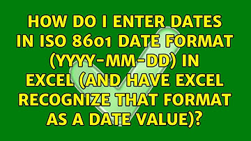 How do I enter dates in ISO 8601 date format (YYYY-MM-DD) in Excel (and have Excel recognize...