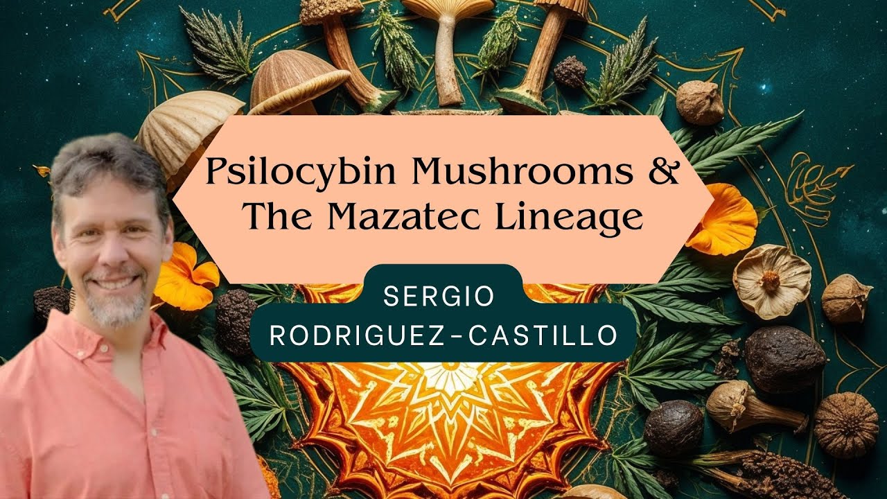 THe Mazatec Lineage & Psilocybin Musrhooms | Sergio Rodriguez-Castillo & Dr. DaeEss 1Drea THe Mazatec Lineage & Psilocybin Musrhooms | Sergio Rodriguez-Castillo & Dr. DaeEss 1Drea