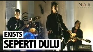 Video thumbnail of "Exists - Seperti Dulu (Official Music Video)"