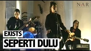 Exists - Seperti Dulu