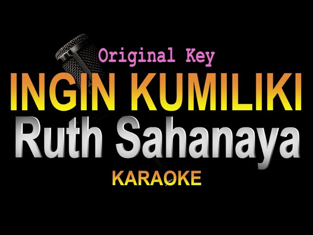 Ruth Sahanaya - Ingin Kumiliki (Karaoke) Original Key class=