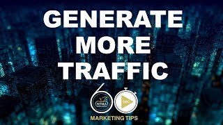 60-sec Marketing Tips™ #4: Generate More Traffic