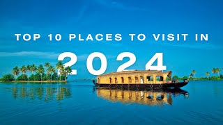 BREATHTAKING: DISCOVER THE MUST-VISIT TOP 10 TRAVEL DESTINATIONS OF 2024!