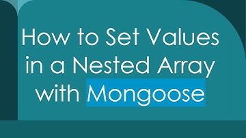 How to Set Values in a Nested Array with Mongoose