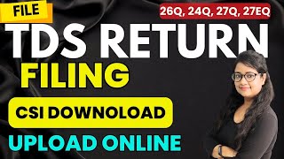 How to File TDS Return, Download CSI &  upload online | How to file 26Q, 24Q, 27Q, 27EQ
