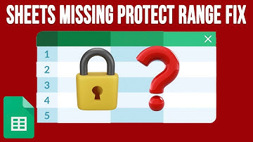 Fix for the Missing Protect Sheets and Ranges Option in Google Sheets