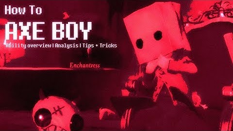 HOW TO AXE BOY: Abilities, Analysis, and Tips|| Identity V