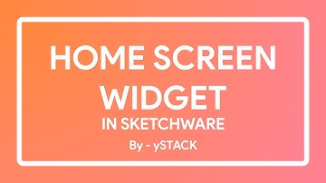 HOW TO MAKE HOME SCREEN WIDGET IN SKETCHWARE BY YSTACK