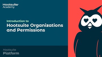 Introduction to Hootsuite Organizations and Permissions
