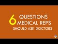 6 Questions every Medical Sales Reps should ask Doctors