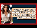 What Are The Benefits Of VA Loan Cash-Out Refinance? - Home Investing Experts