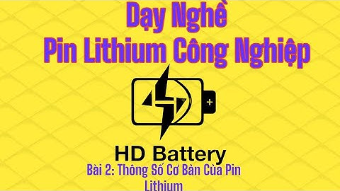 Bài 2: Thông Số Cơ Bản Của Pin Lithium