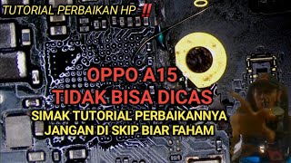 PERBAIKAN OPPO A15 TIDAK BISA DICAS ‼️ charger error