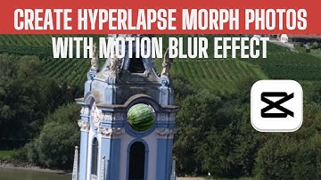 CapCut PC Tutorial: Create Hyperlapse Morph Photos with Motion Blur Effect
