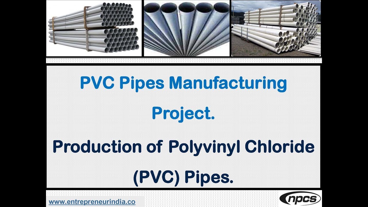 PVC Pipes Manufacturing Project Production of Polyvinyl Chloride (PVC