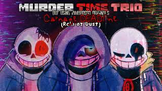Murder Time Trio..? - Carnage DEADline (Rain of Dust but with Iamaboss0 Originals)