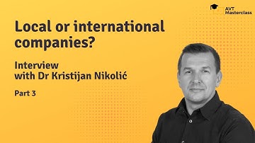 Local or international companies? - interview with Dr Kristijan Nikolić PART 3