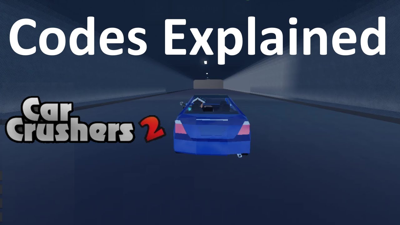 Codes Explained In Car Crushers 2 Roblox 2021 Youtube - crusher codes roblox