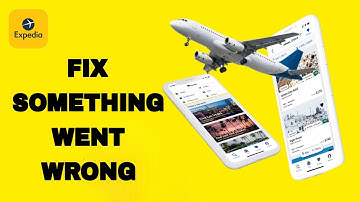 How To Fix And Solve Expedia App Something Went Wrong | Final Solution