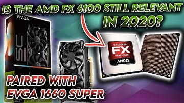 Is the AMD FX 6100 still relevant in 2020?