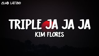 Triple Ja Ja Ja - Kim Flores (Letra\Lyrics)
