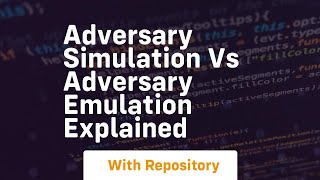 Adversary simulation vs adversary emulation explained