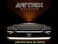Astrix Reunion Jerome Isma Ae Remix