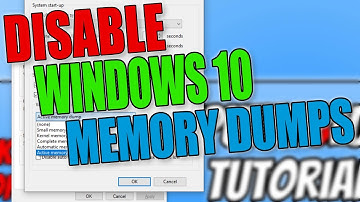 How To Disable Windows 10 Memory Dumps Tutorial