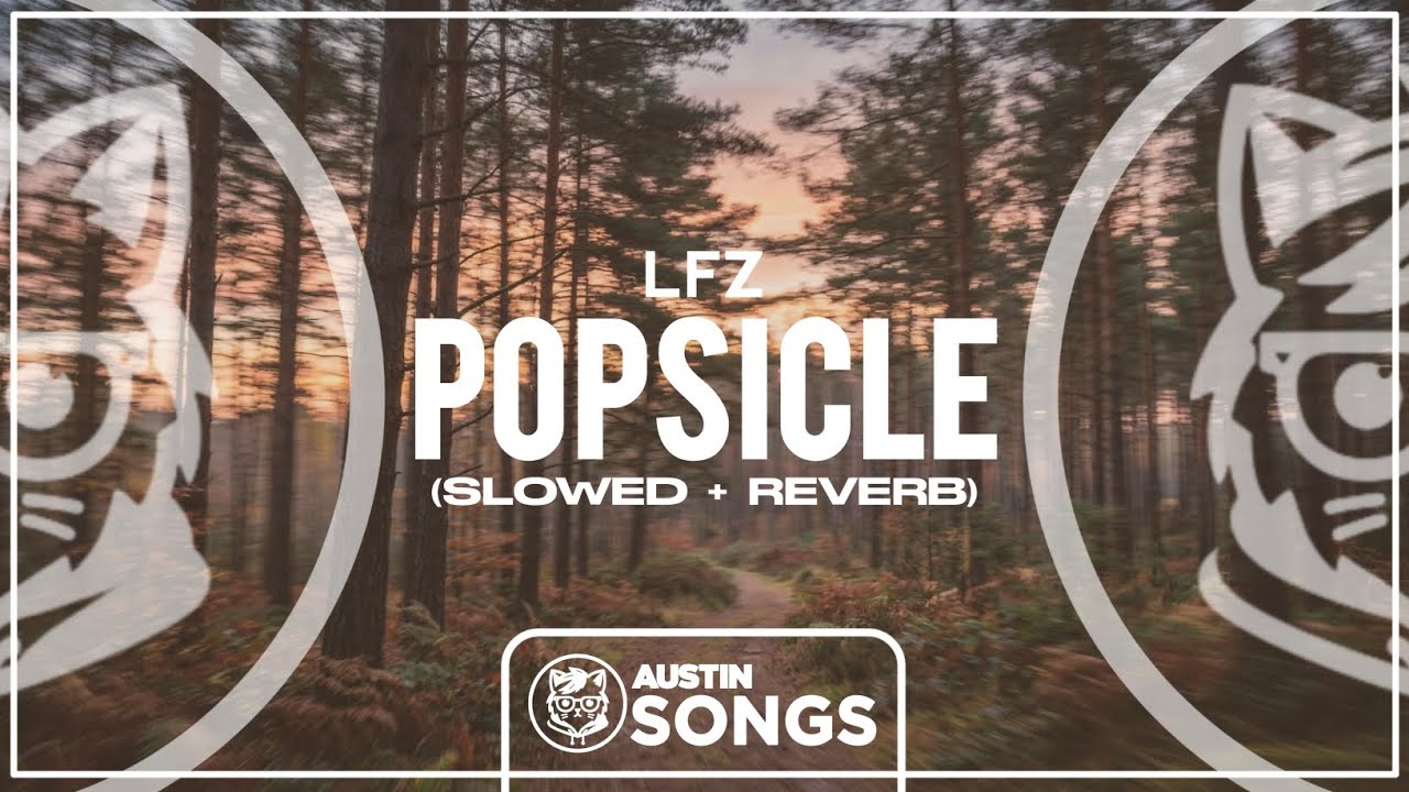 LFZ - Popsicle (Slowed + Reverb)