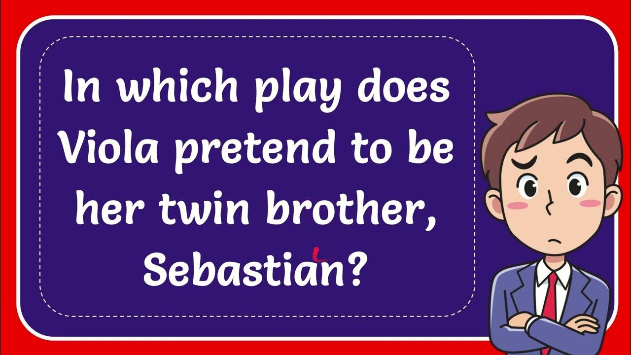 In which play does Viola pretend to be her twin brother, Sebastian