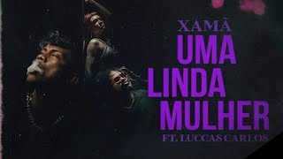 Xamã feat. Luccas Carlos (Beat DJ Gustah) - Uma Linda Mulher (part. Jade Baraldo)