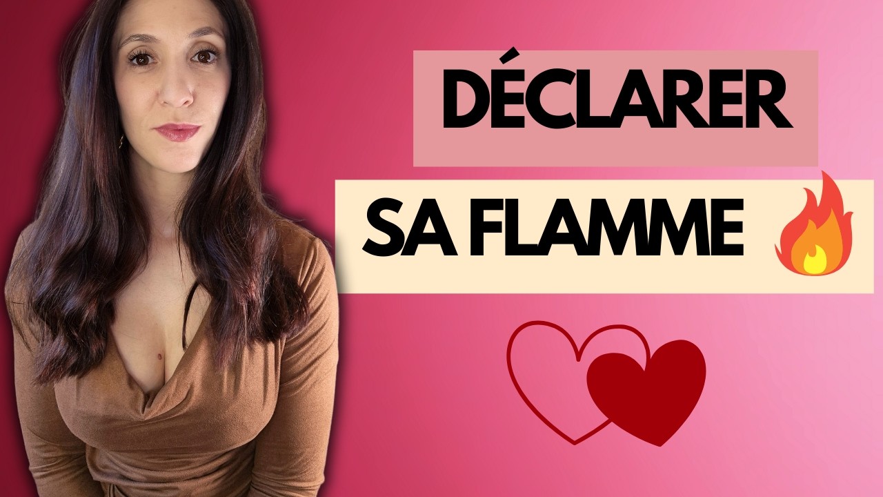 Comment lui déclarer vos sentiments ?