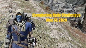 Fallout 76 Completing Daily Challenges For May 13, 2024 Quick Easy Guide