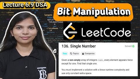 Lec 6.9: Single Number Leetcode | Bit Manipulation | Easy Explanation