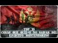 Top 10 Cosas Que Quizás No Sabías Del Ejército Montenegrino 🇲🇪 (Vid. 93)