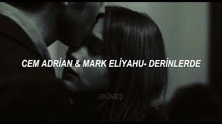 Mark Eliyahu & Cem Adrian - Derinlerde (Şarkı Sözleri🎶)