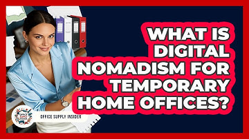 What Is Digital Nomadism For Temporary Home Offices? - Office Supply Insider