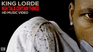 KING LORDE - "NUH TALK CERTAIN THINGS" OFFICIAL MUSIC VIDEO