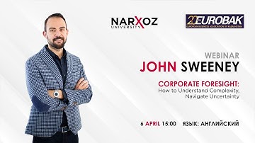 Dr. John A. Sweeney webinar Corporate Foresight: How to Understand Complexity, Navigate Uncertainty