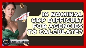 Is Nominal GDP Difficult For Agencies To Calculate? - Macroecon Experts