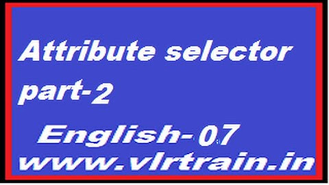 Attribute selector part 2 English-07-vlr training